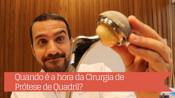 Quando é o momento de realizar a cirurgia de Prótese de Quadril?